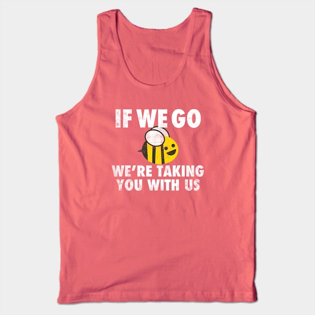 Bee Lover Funny Environmental Activist Conservation Tank Top by ClothedCircuit